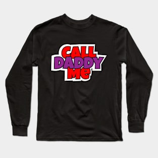 Call Me Daddy Long Sleeve T-Shirt